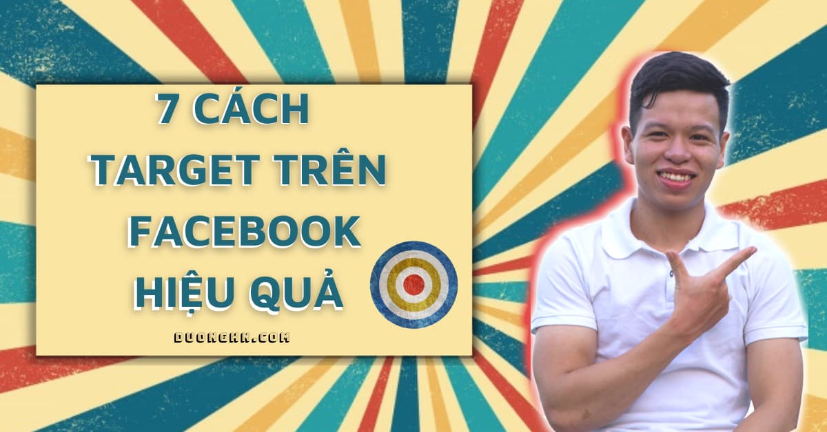 7 CÁCH TARGET TRÊN FACEBOOK HIỆU QUẢ (1)